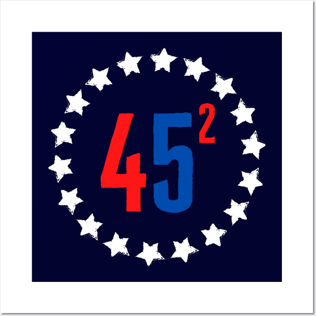 Re-elect Trump 45 Squared Wall Art by Hello Sunshine